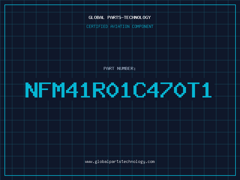 Aviation Part NFM41R01C470T1