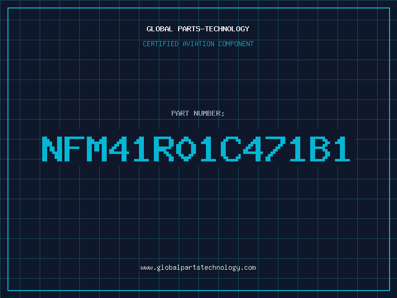 Aviation Part NFM41R01C471B1