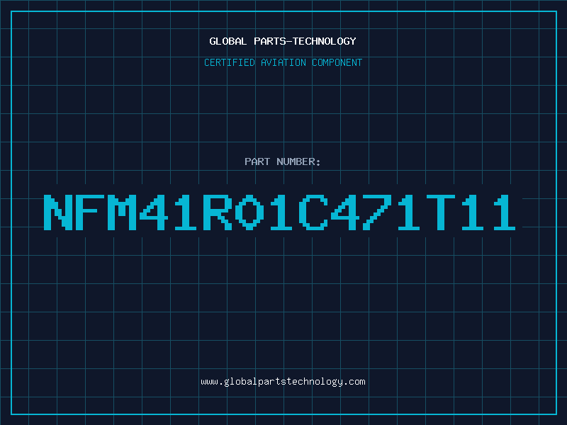 Aviation Part NFM41R01C471T11