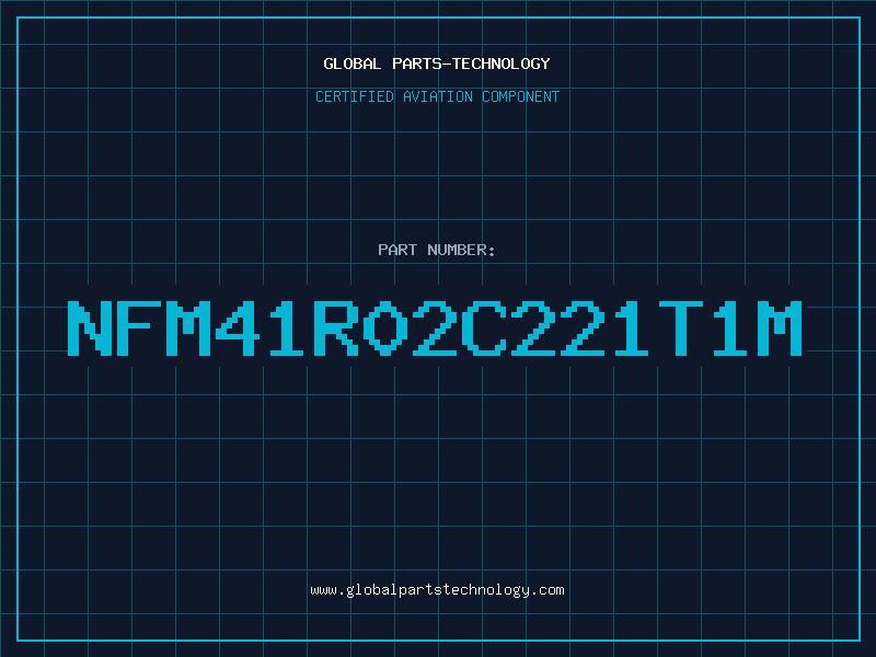 Aviation Part NFM41R02C221T1M