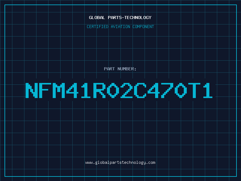 Aviation Part NFM41R02C470T1