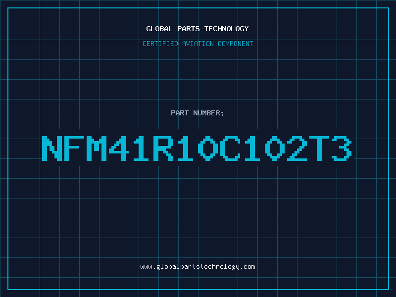 Aviation Part NFM41R10C102T3