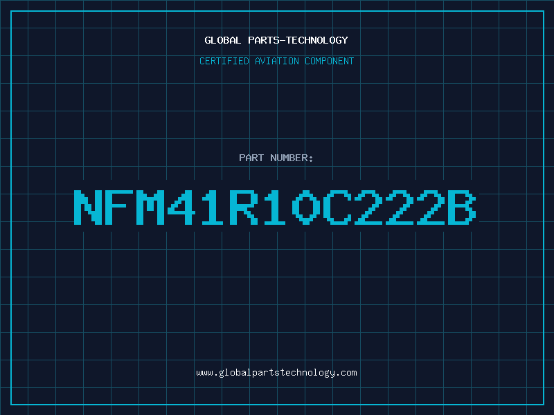 Aviation Part NFM41R10C222B