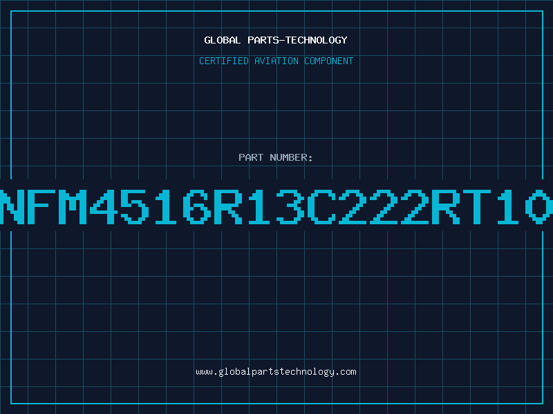 Aviation Part NFM4516R13C222RT10