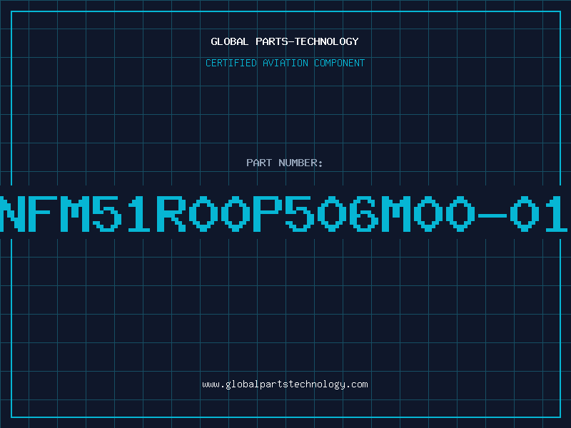 Aviation Part NFM51R00P506M00-01