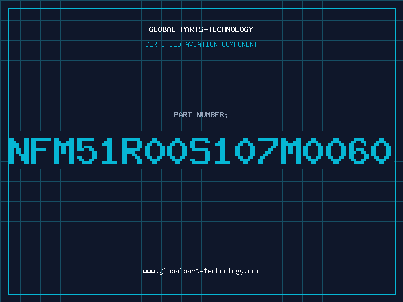 Aviation Part NFM51R00S107M0060
