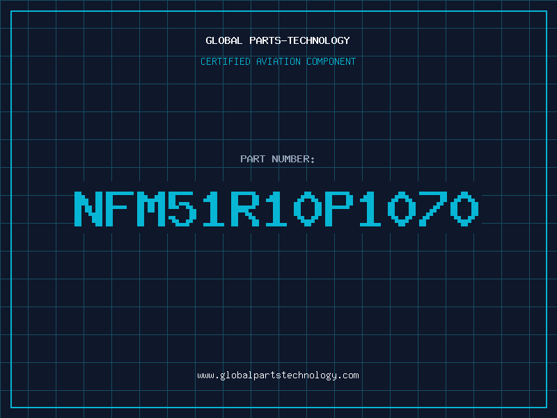 Aviation Part NFM51R10P1070