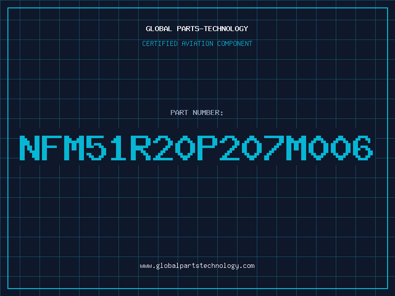 Aviation Part NFM51R20P207M006