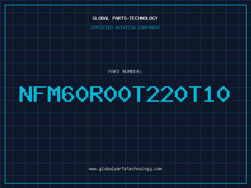 Aviation Part NFM60R00T220T10