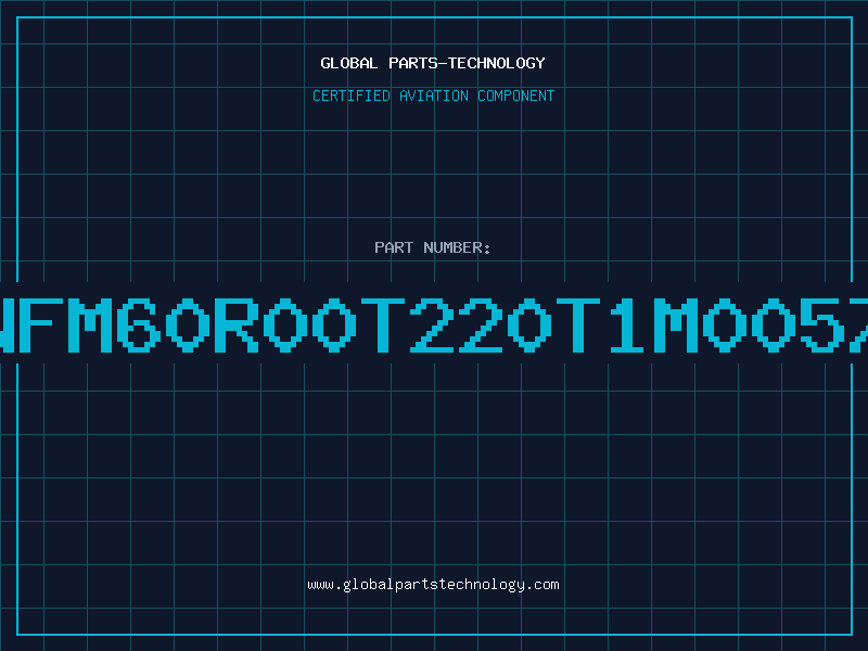 Aviation Part NFM60R00T220T1M0057