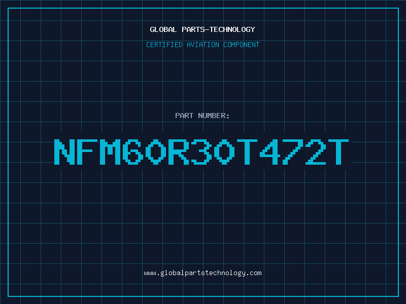 Aviation Part NFM60R30T472T