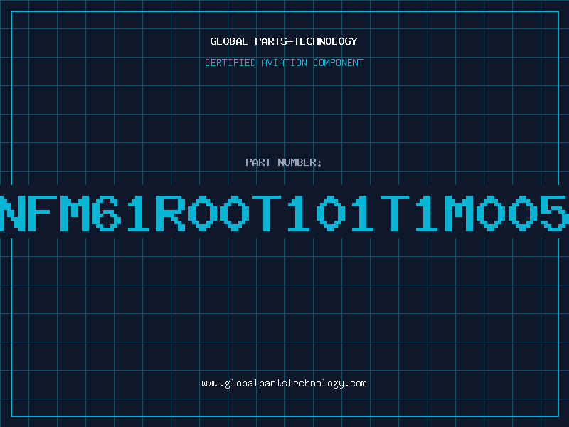 Aviation Part NFM61R00T101T1M005