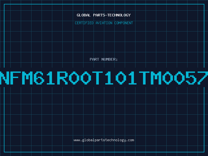 Aviation Part NFM61R00T101TM0057