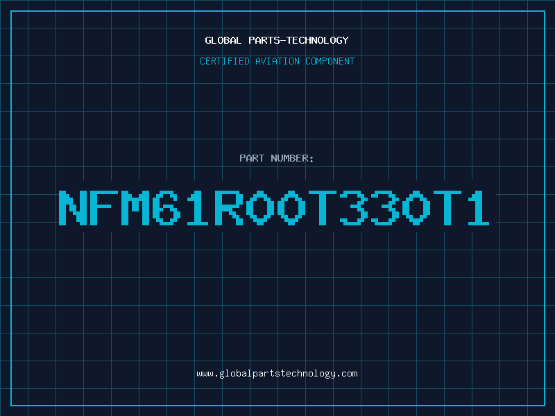 Aviation Part NFM61R00T330T1