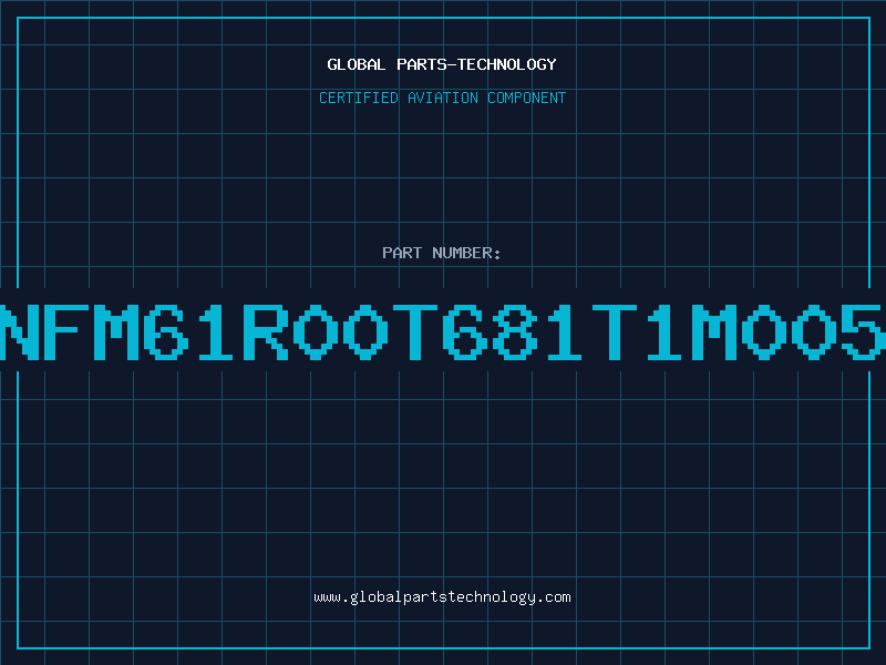 Aviation Part NFM61R00T681T1M005
