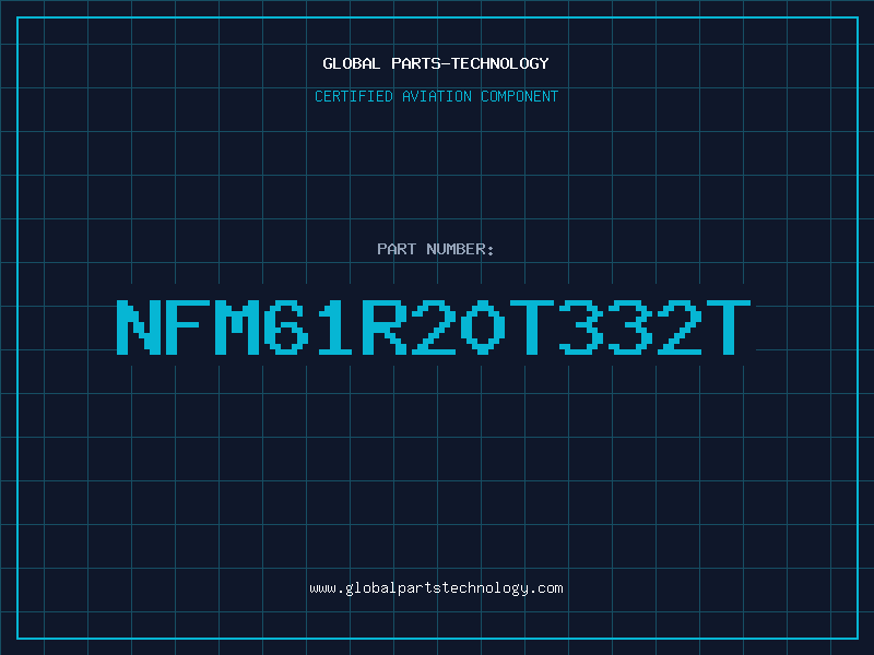 Aviation Part NFM61R20T332T