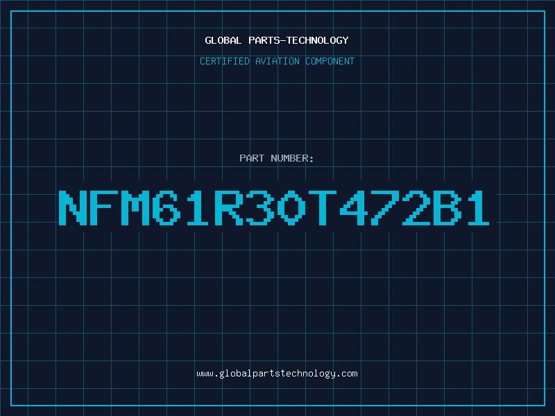 Aviation Part NFM61R30T472B1