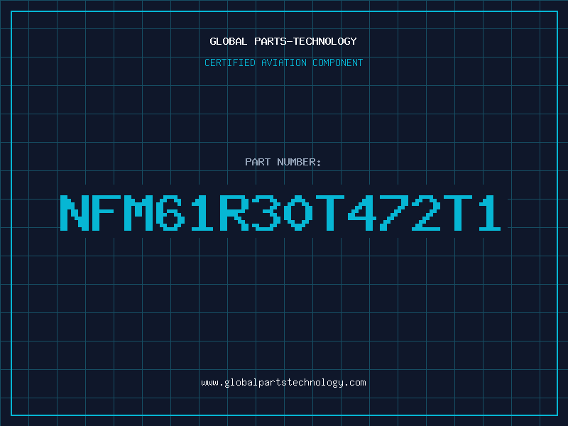 Aviation Part NFM61R30T472T1