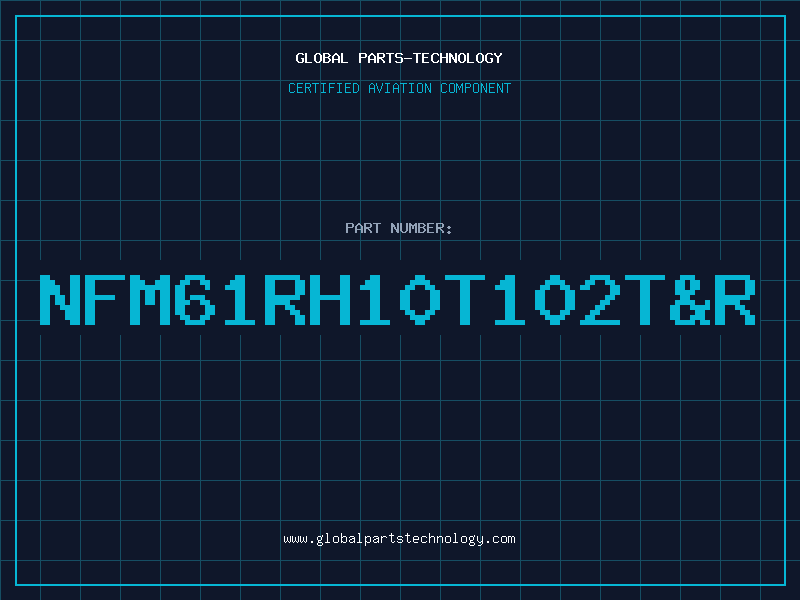 Aviation Part NFM61RH10T102T&R