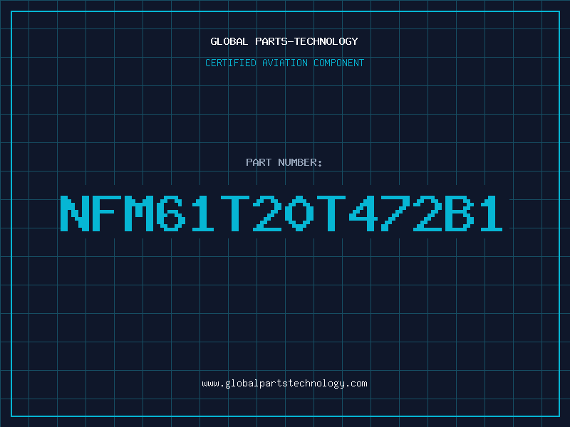 Aviation Part NFM61T20T472B1