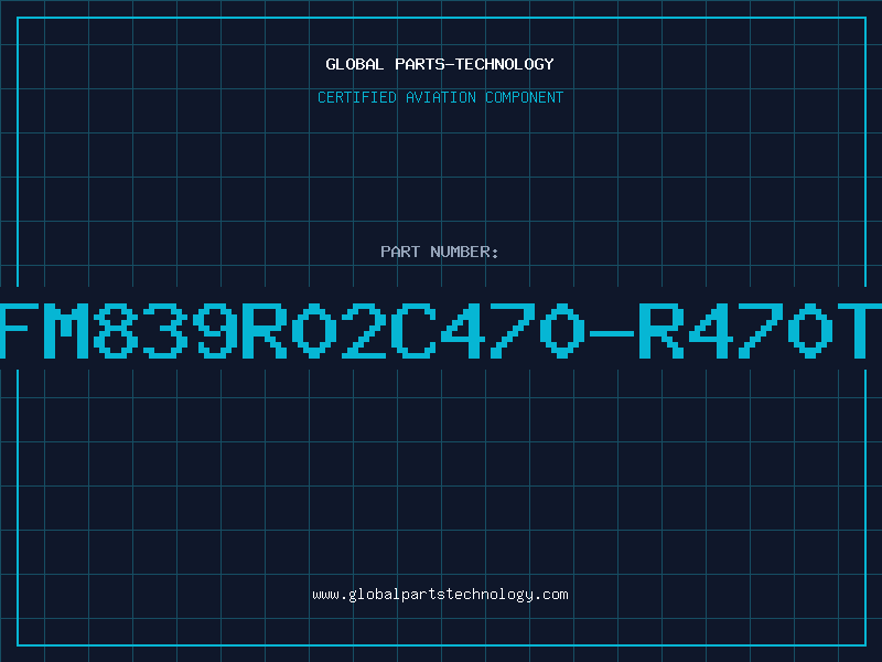 Aviation Part NFM839R02C470-R470T1