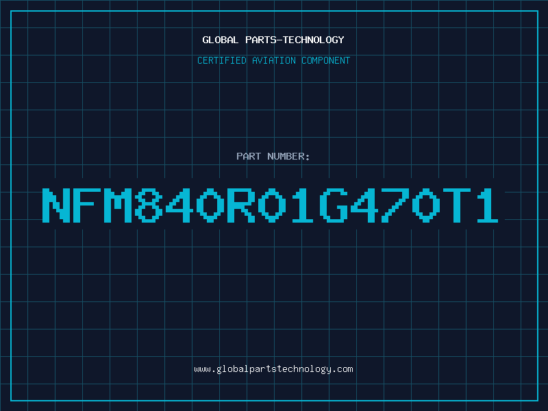 Aviation Part NFM840R01G470T1