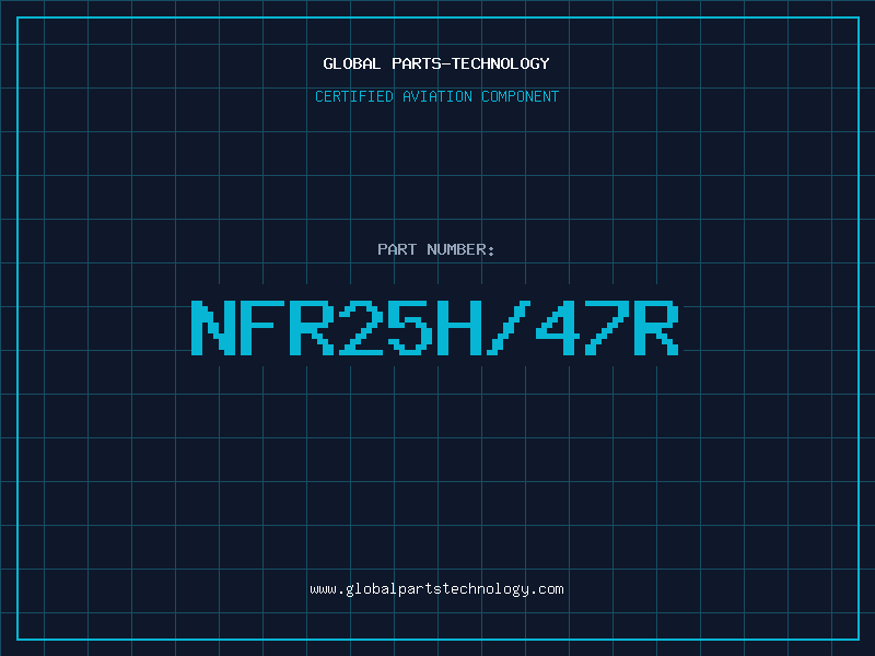 Aviation Part NFR25H/47R