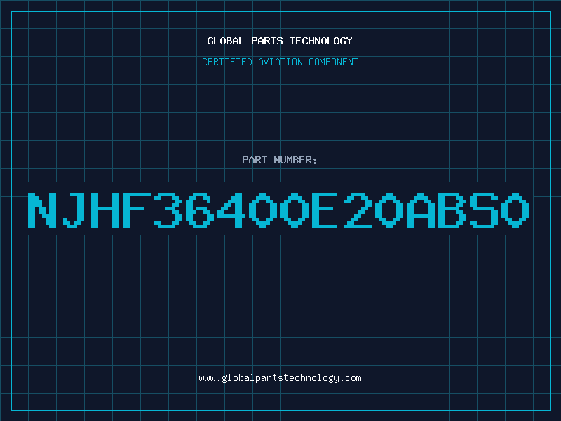 Aviation Part NJHF36400E20ABS0