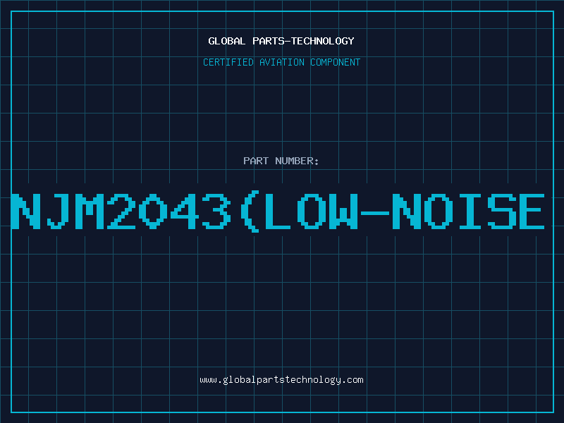 Aviation Part NJM2043(Low-Noise