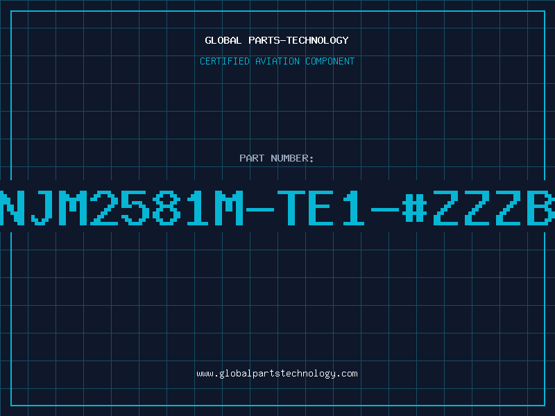 Aviation Part NJM2581M-TE1-#ZZZB