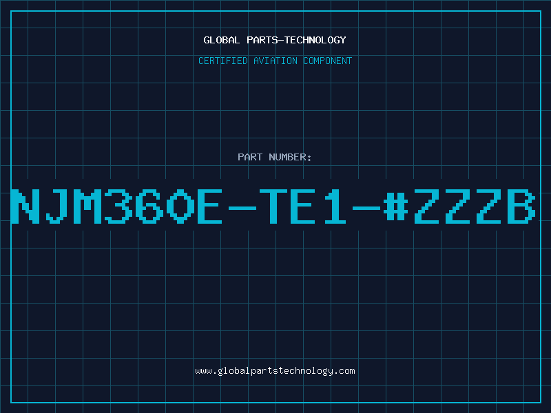Aviation Part NJM360E-TE1-#ZZZB