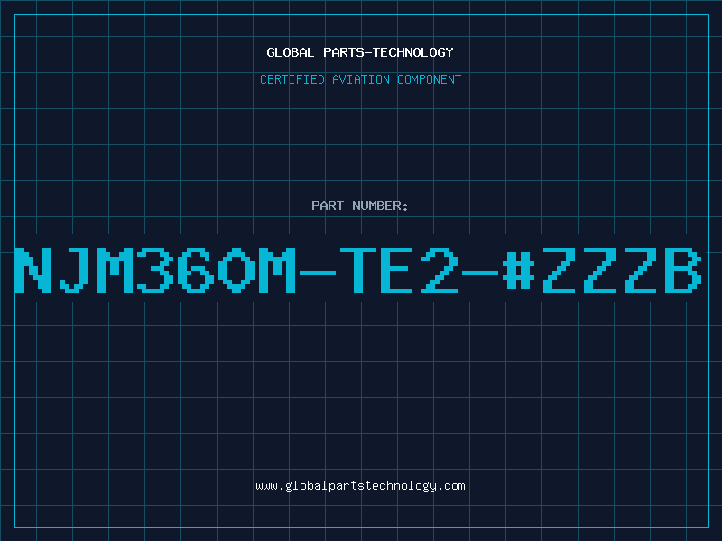Aviation Part NJM360M-TE2-#ZZZB
