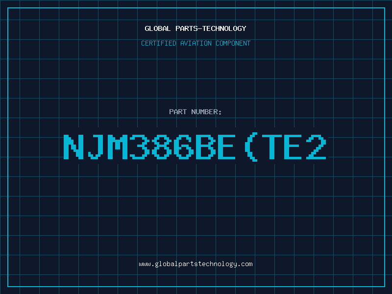 Aviation Part NJM386BE(TE2