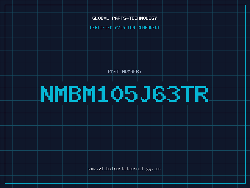 Aviation Part NMBM105J63TR