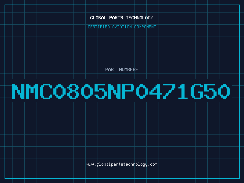 Aviation Part NMC0805NP0471G50
