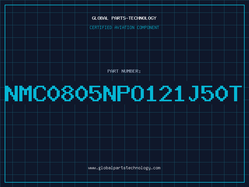 Aviation Part NMC0805NPO121J50T