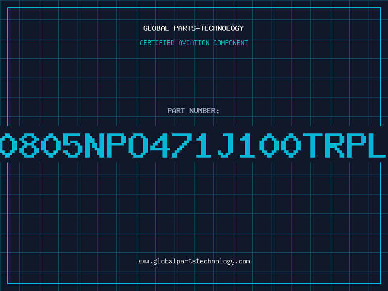 Aviation Part NMC0805NPO471J100TRPLP10