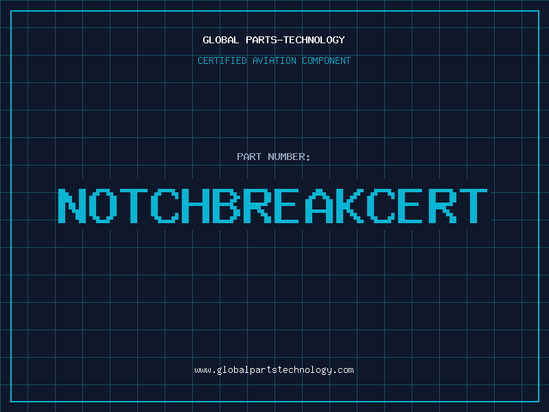 Aviation Part NOTCHBREAKCERT