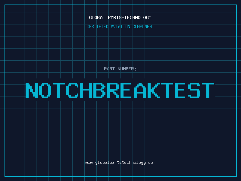 Aviation Part NOTCHBREAKTEST