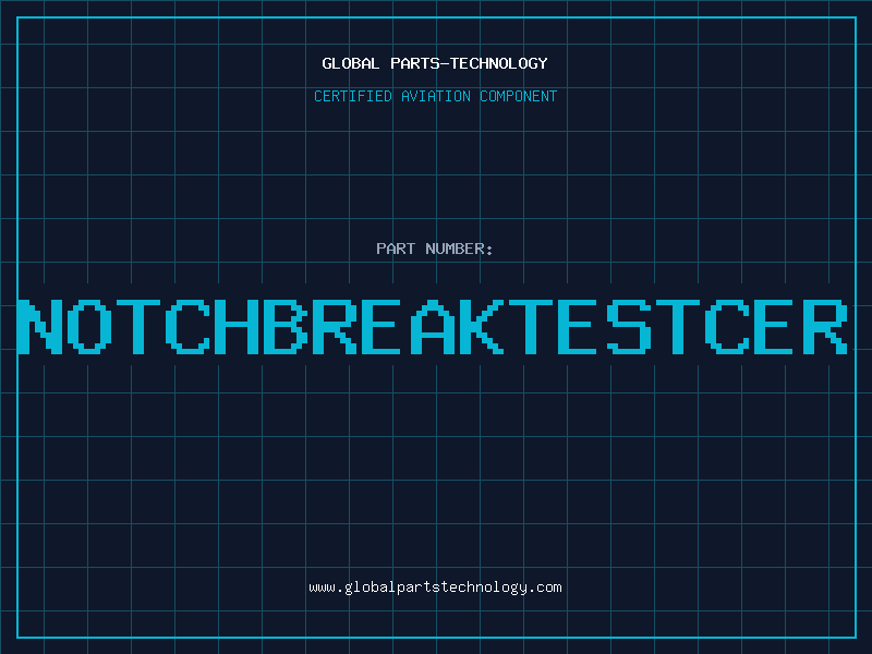 Aviation Part NOTCHBREAKTESTCER