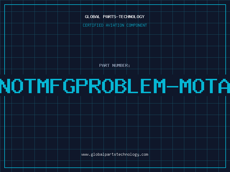 Aviation Part NOTMFGPROBLEM-MOTA