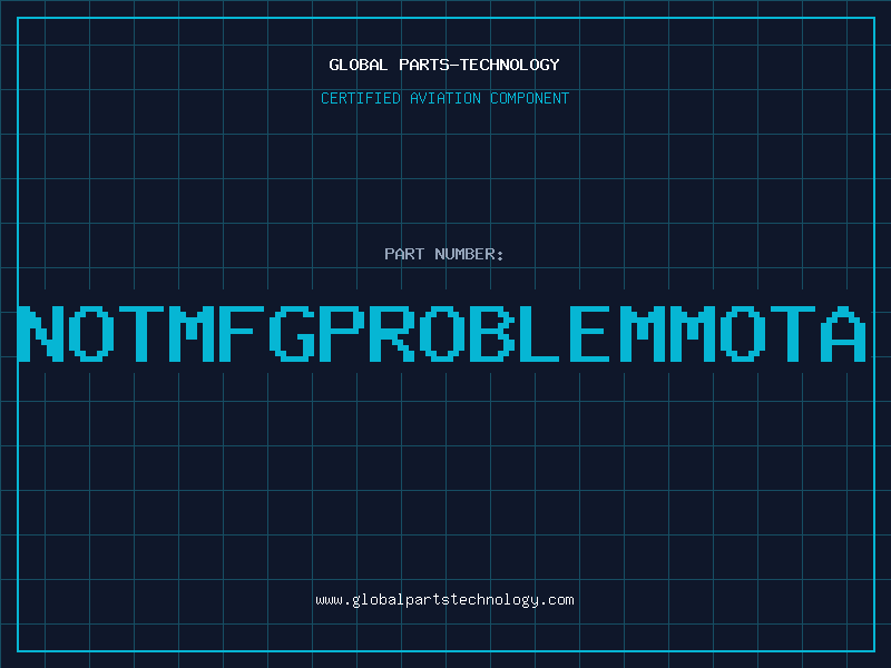 Aviation Part NOTMFGPROBLEMMOTA