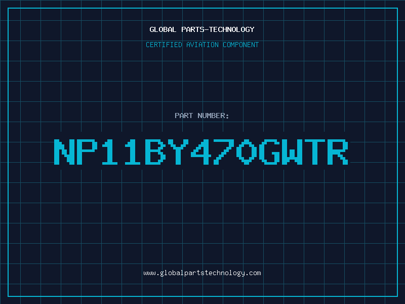 Aviation Part NP11BY470GWTR