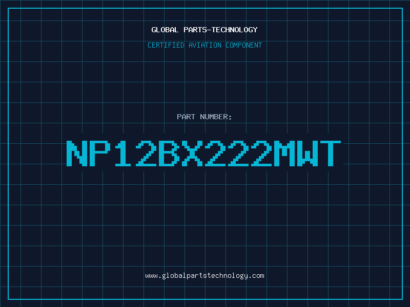 Aviation Part NP12BX222MWT