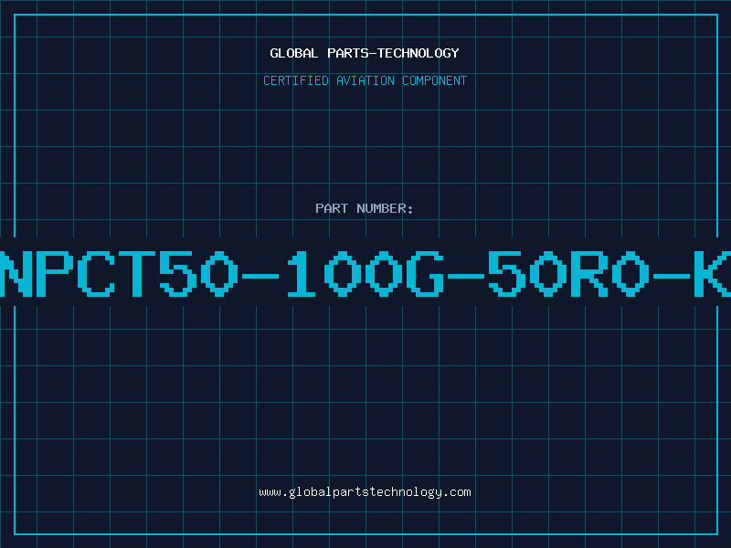 Aviation Part NPCT50-100G-50R0-K