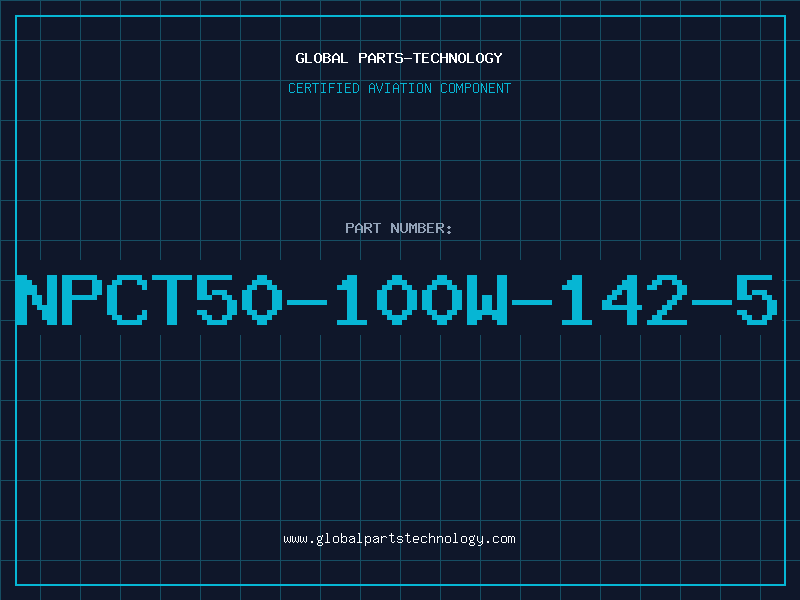 Aviation Part NPCT50-100W-142-5