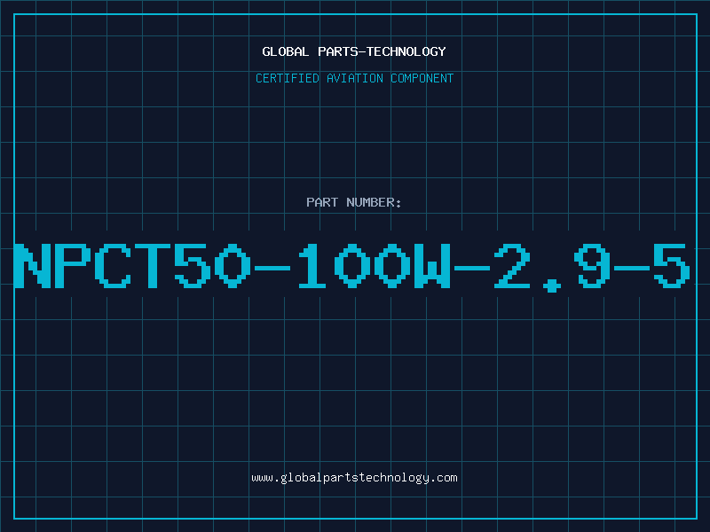 Aviation Part NPCT50-100W-2.9-5