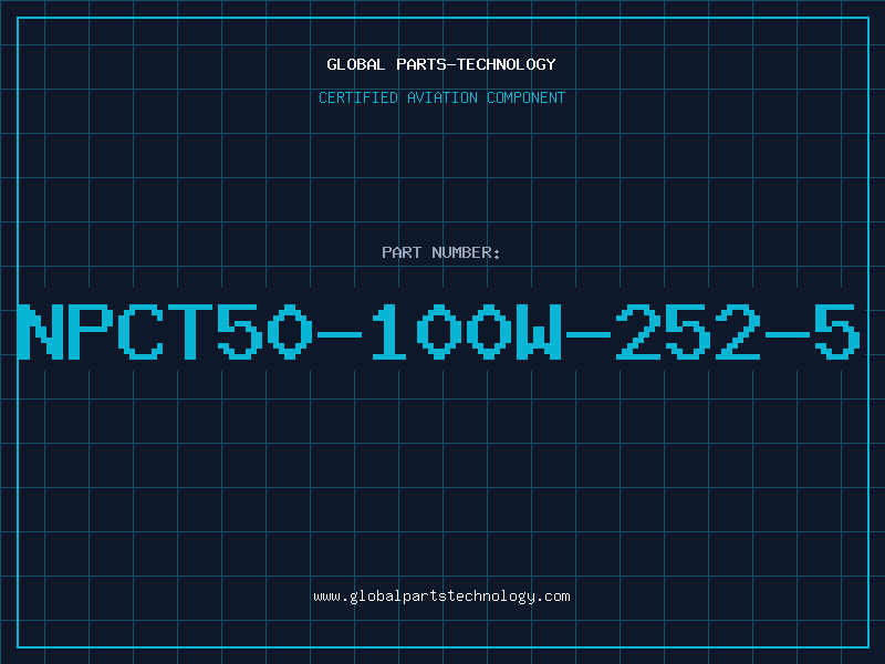 Aviation Part NPCT50-100W-252-5
