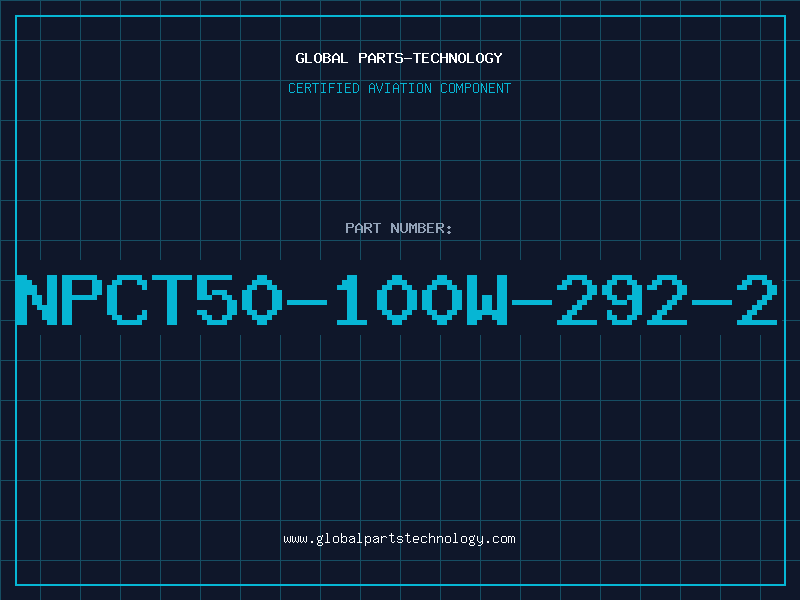 Aviation Part NPCT50-100W-292-2