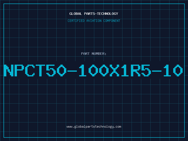 Aviation Part NPCT50-100X1R5-10